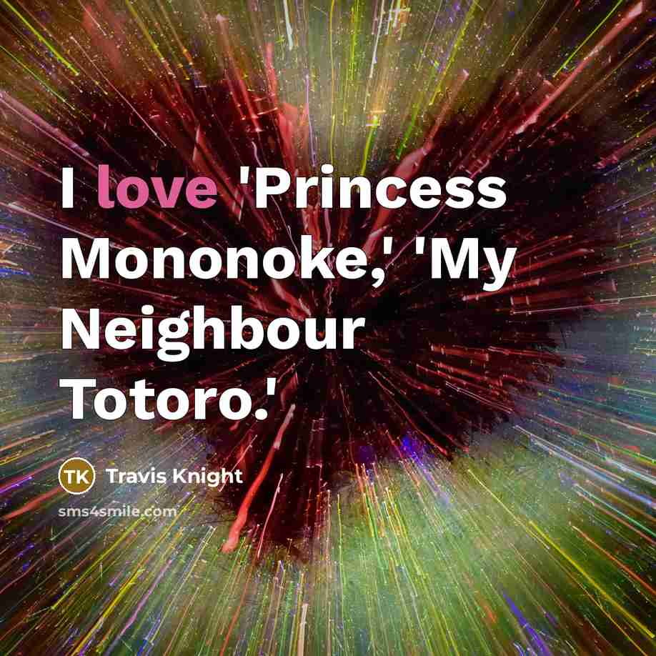 “I love 'Princess Mononoke,' 'My Neighbour Totoro.'…” quote by Travis Knight