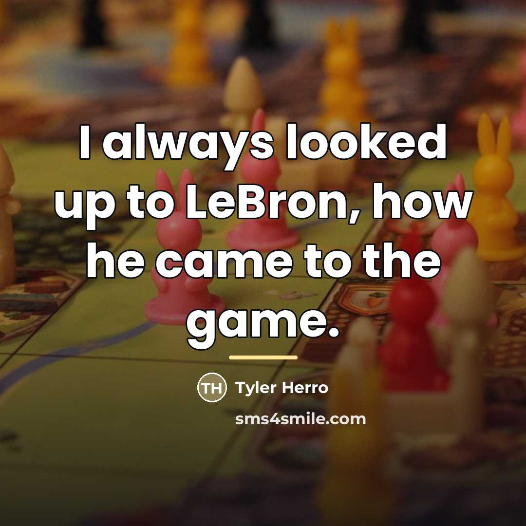 “I always looked up to LeBron, how he came to…” quote by Tyler Herro