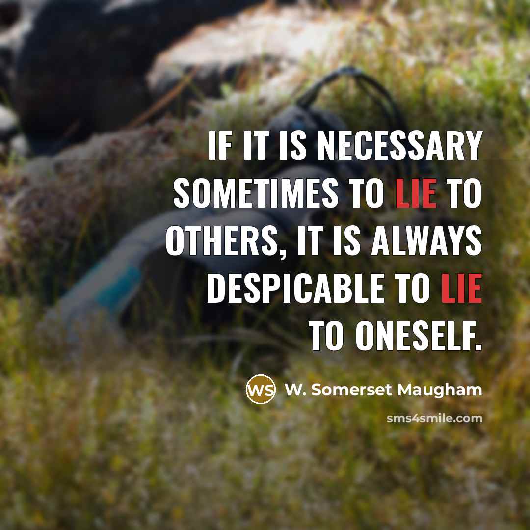 “If it is necessary sometimes to lie to others, it…” quote by W. Somerset Maugham