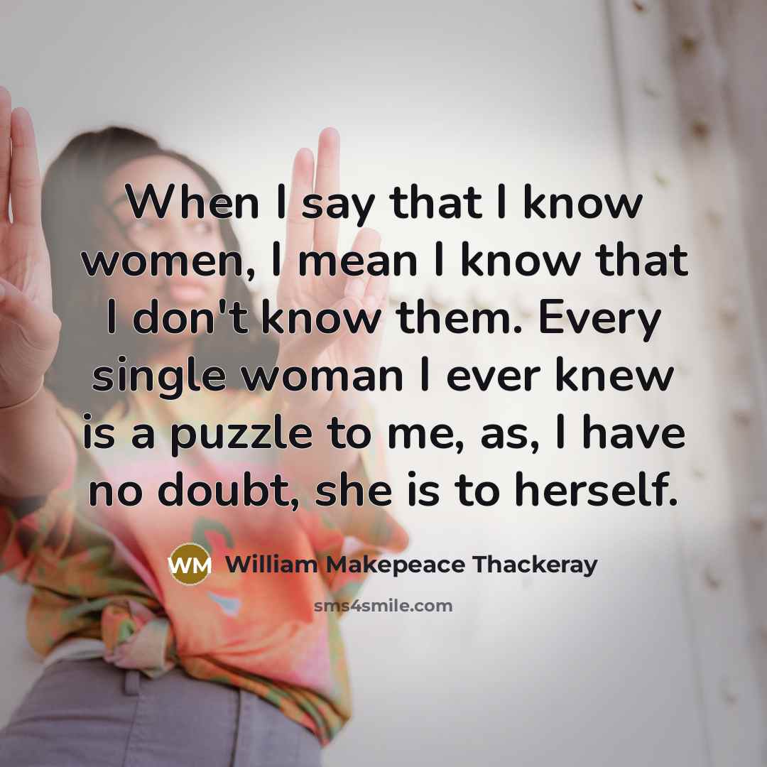 “When I say that I know women, I mean I…” quote by William Makepeace Thackeray