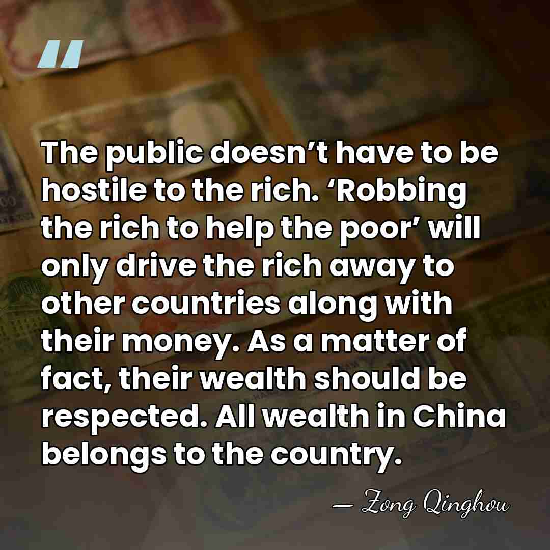 The public doesn’t have to be hostile to the rich. ‘Robbing the&hellip; - Zong Qinghou