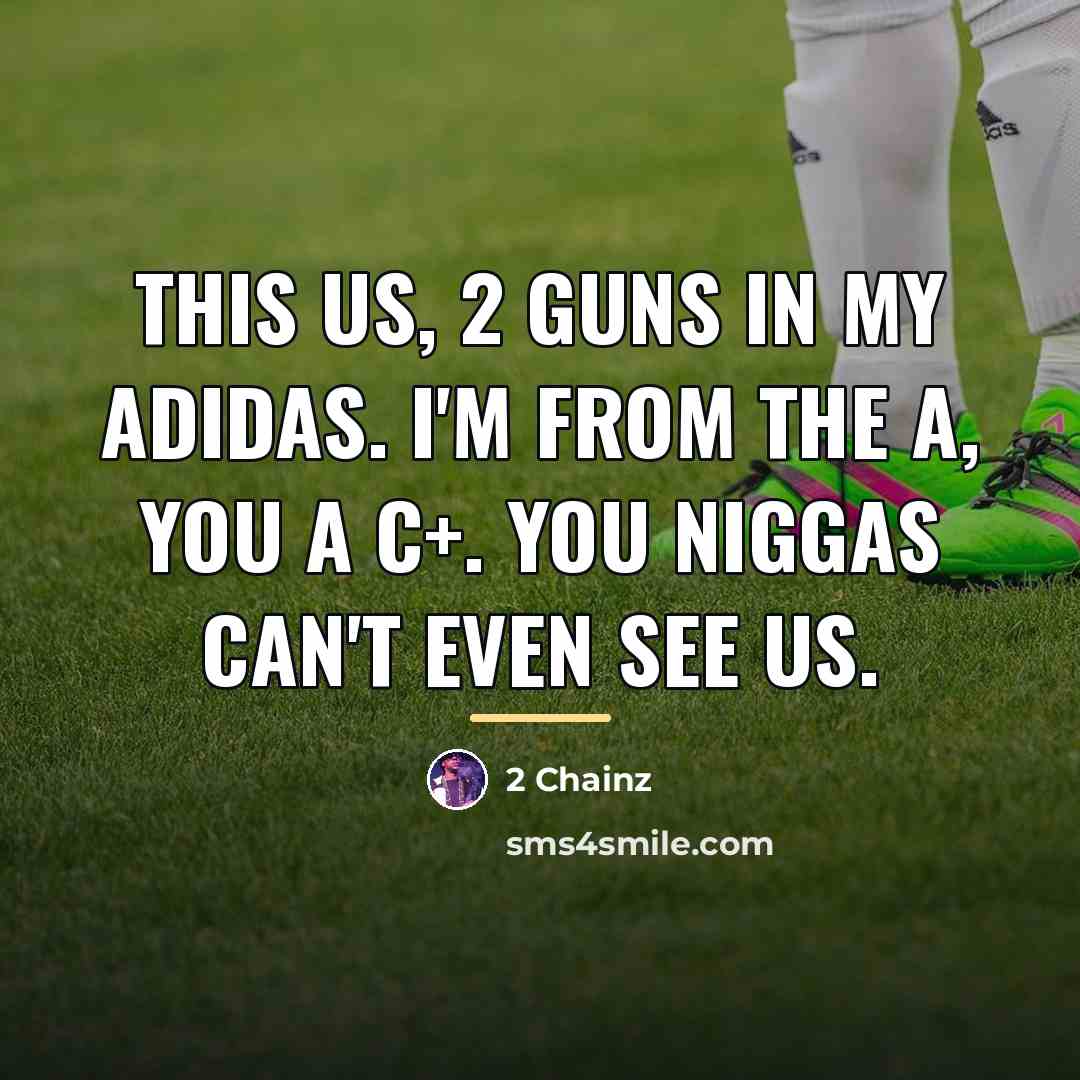 “This us, 2 guns in my Adidas. I'm from the…” quote by 2 Chainz