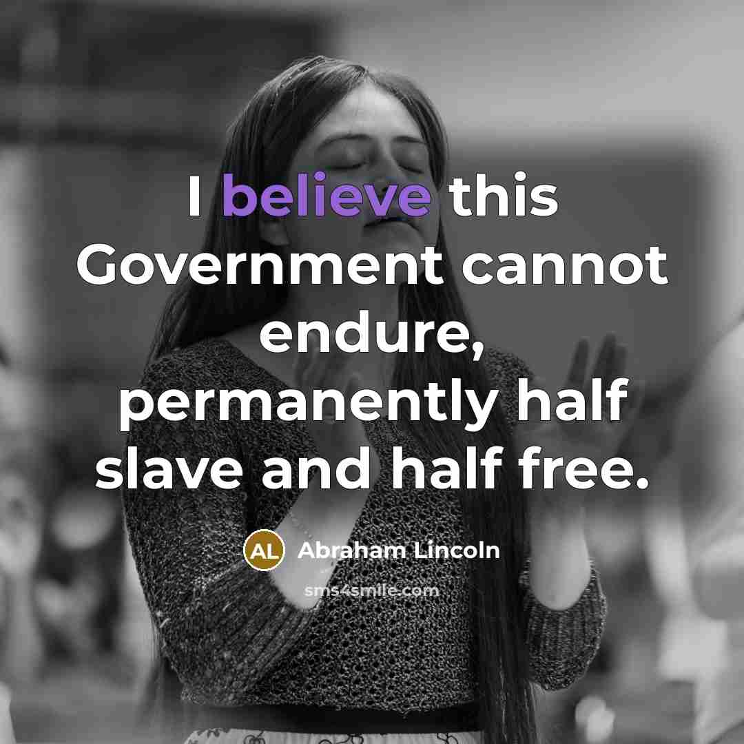 “I believe this Government cannot endure, permanently half slave and…” quote by Abraham Lincoln