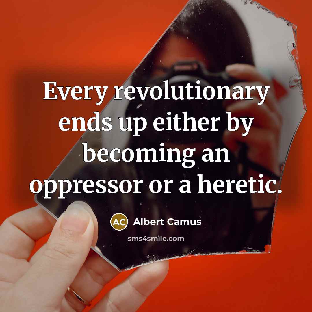 “Every revolutionary ends up either by becoming an oppressor or…” quote by Albert Camus
