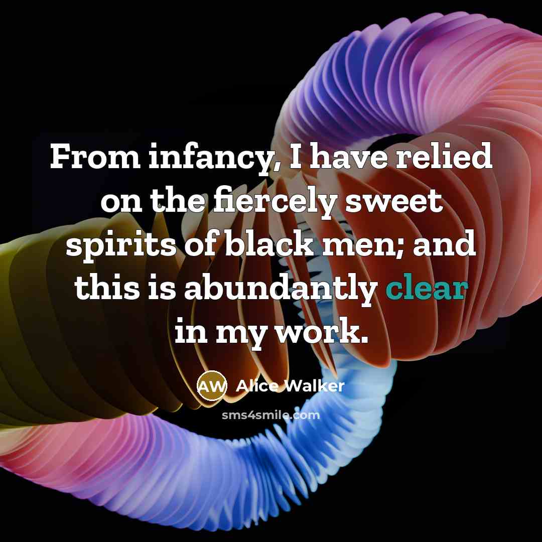 “From infancy, I have relied on the fiercely sweet spirits…” quote by Alice Walker