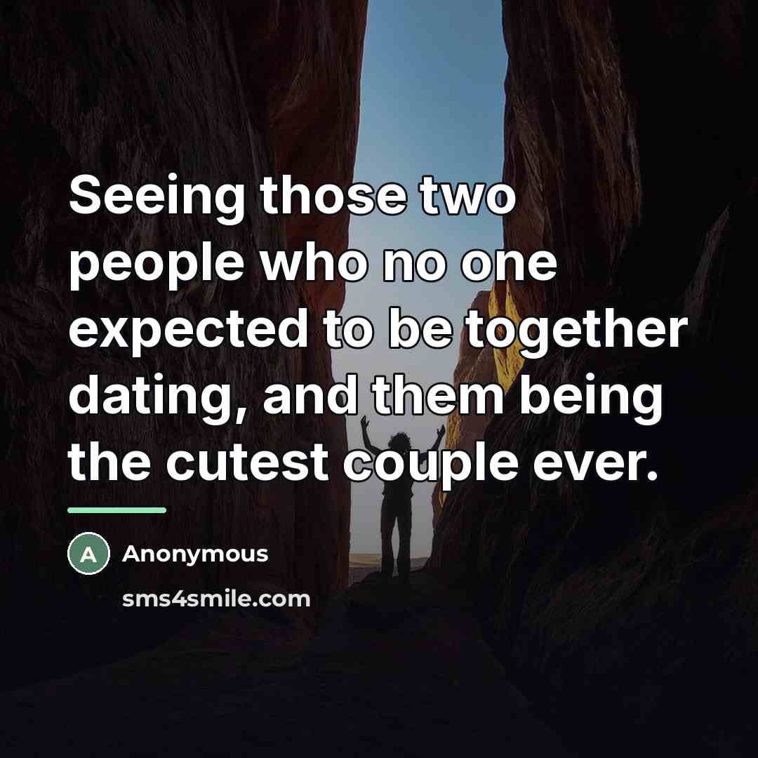 “Seeing those two people who no one expected to be…” quote by Anonymous