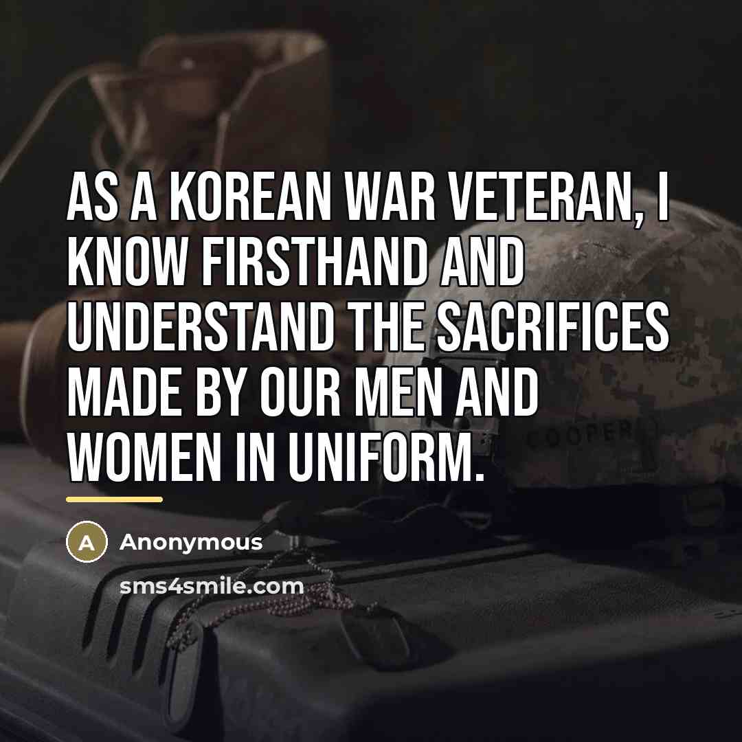 “As a Korean War veteran, I know firsthand and understand…” quote by Anonymous