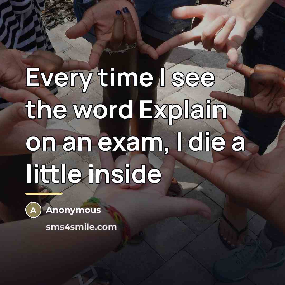 “Every time I see the word Explain on an exam,…” quote by Anonymous