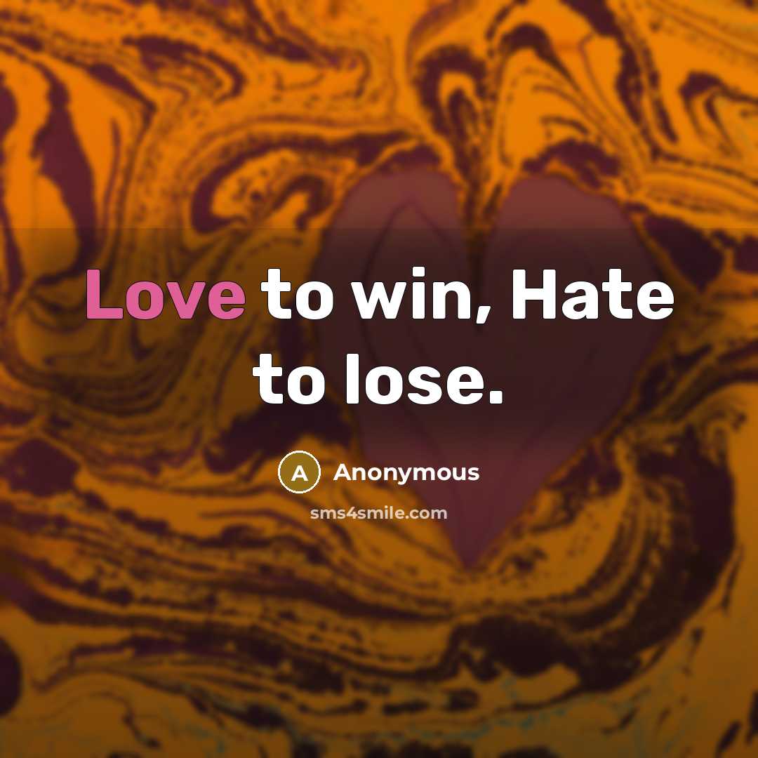 “Love to win, Hate to lose.…” quote by Anonymous