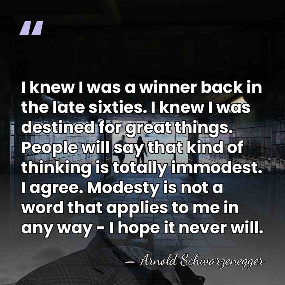 I knew I was a winner back in the late sixties. I&hellip; - Arnold Schwarzenegger