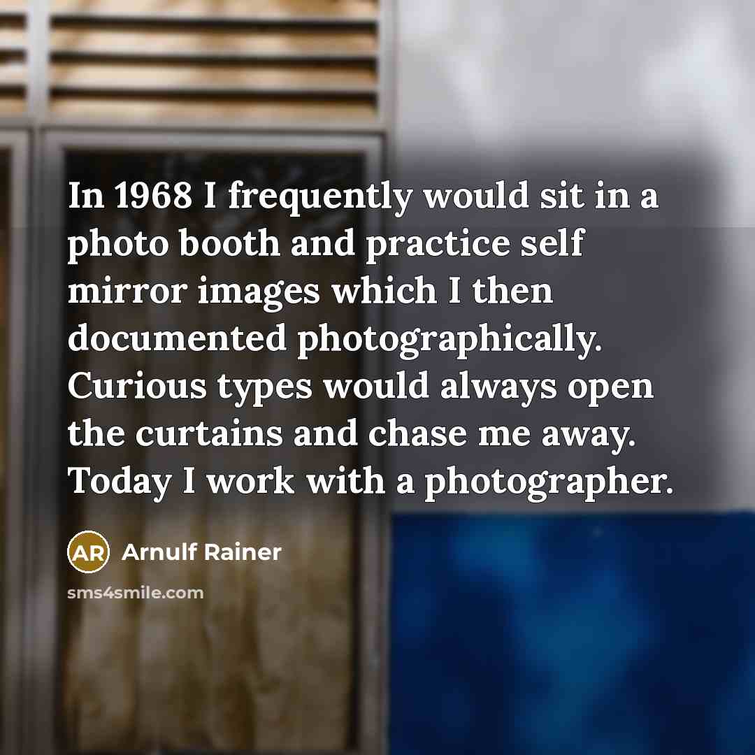 “In 1968 I frequently would sit in a photo booth…” quote by Arnulf Rainer