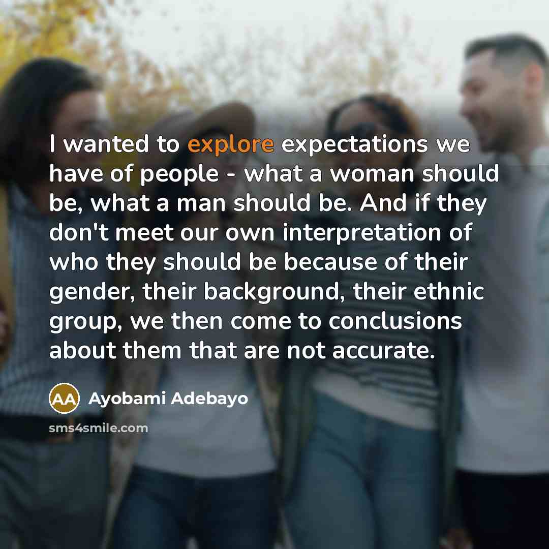 “I wanted to explore expectations we have of people -…” quote by Ayobami Adebayo