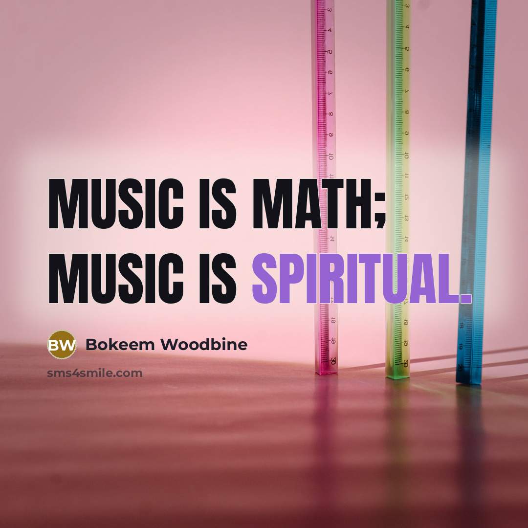 “Music is math; music is spiritual.…” quote by Bokeem Woodbine