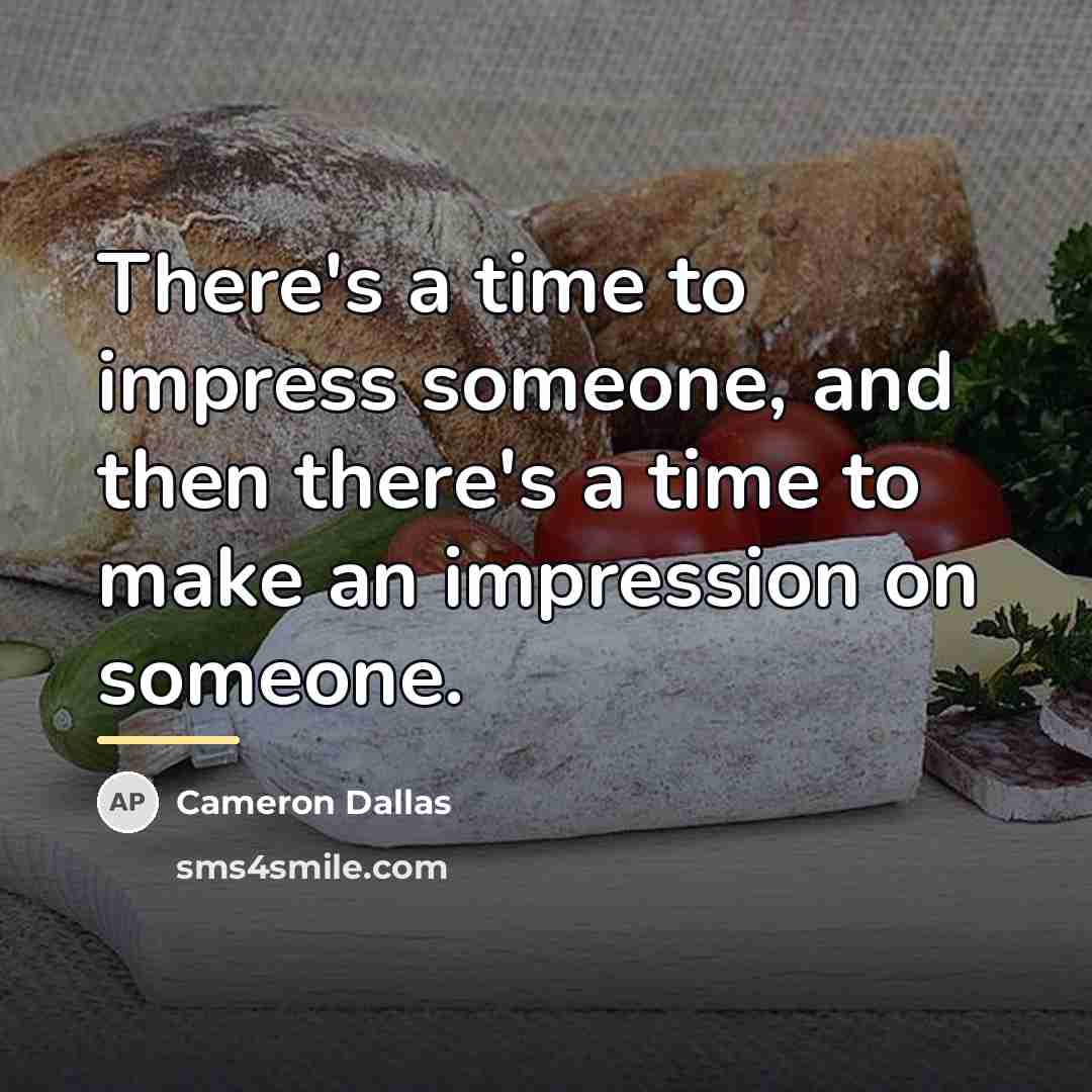 “There's a time to impress someone, and then there's a…” quote by Cameron Dallas