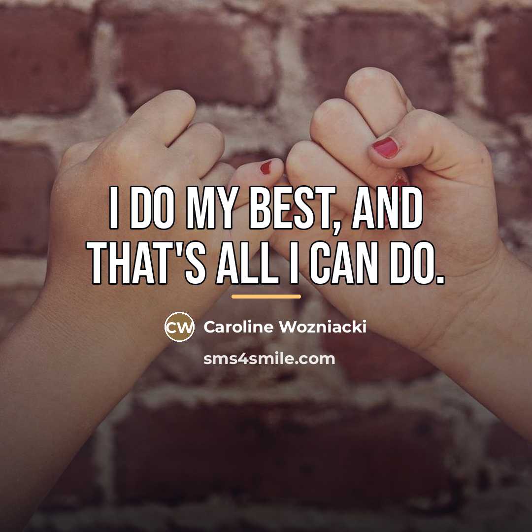 “I do my best, and that's all I can do.…” quote by Caroline Wozniacki