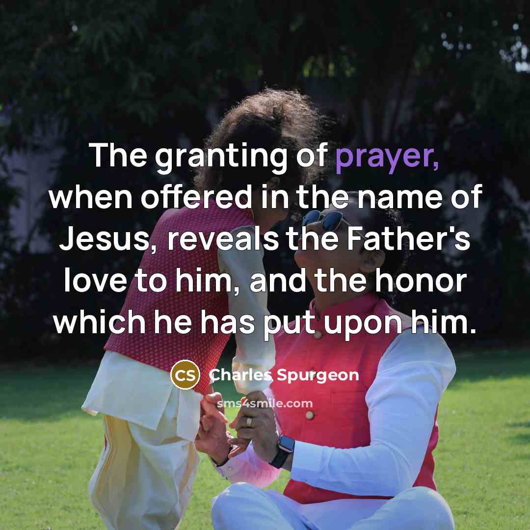 “The granting of prayer, when offered in the name of…” quote by Charles Spurgeon