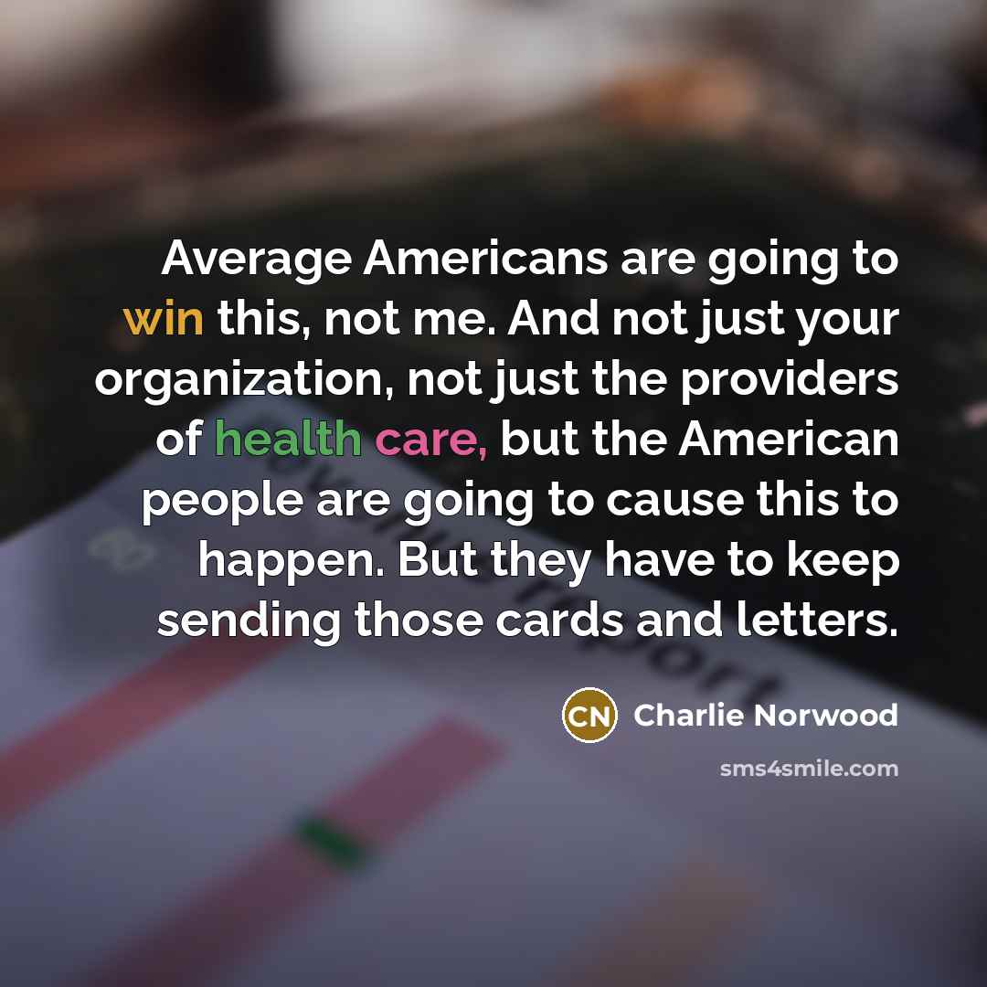 “Average Americans are going to win this, not me. And…” quote by Charlie Norwood