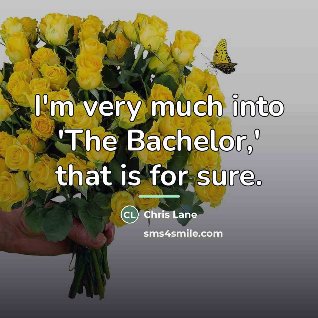 “I'm very much into 'The Bachelor,' that is for sure.…” quote by Chris Lane