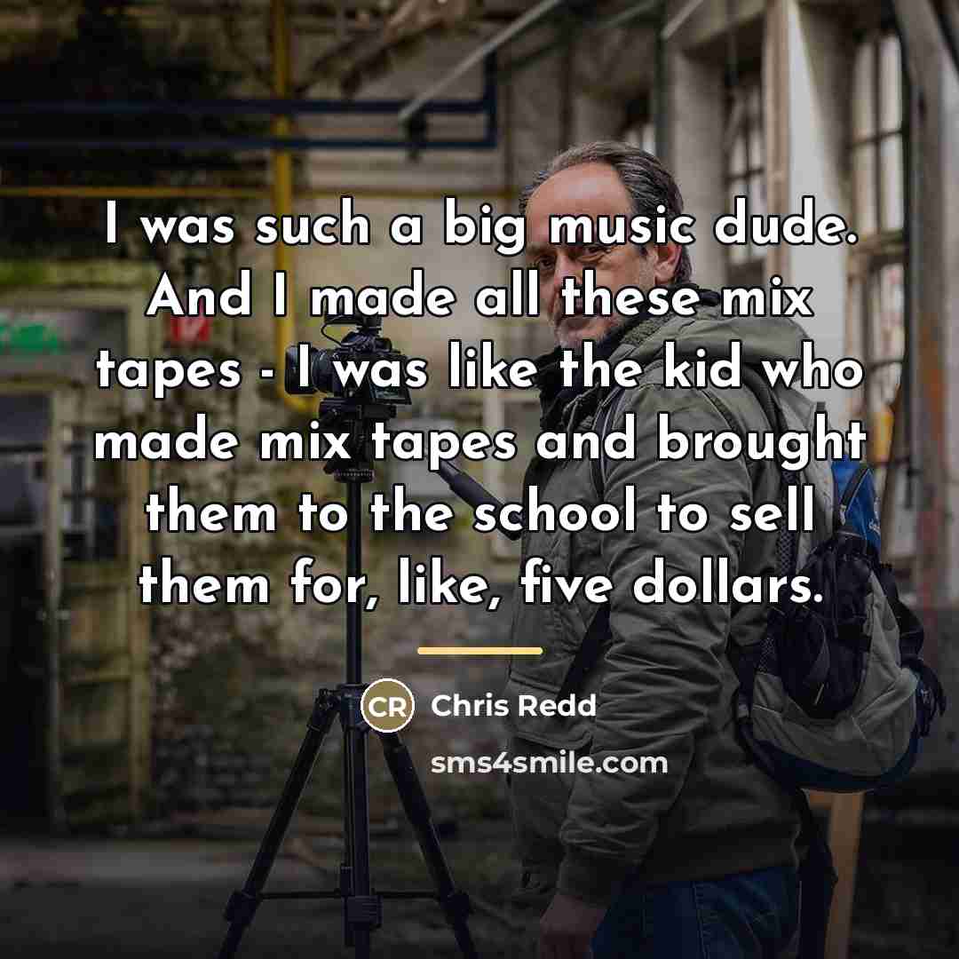 “I was such a big music dude. And I made…” quote by Chris Redd
