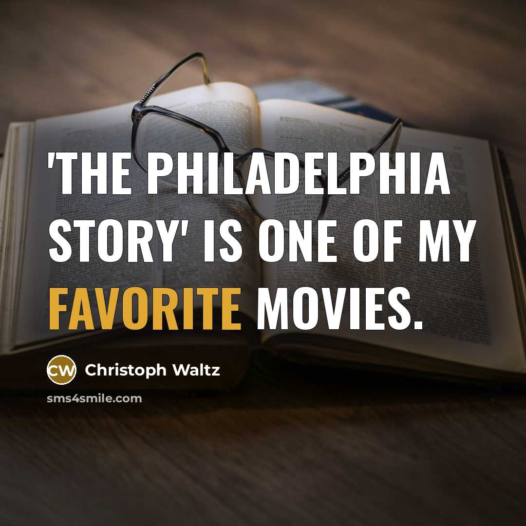 “'The Philadelphia Story' is one of my favorite movies.…” quote by Christoph Waltz