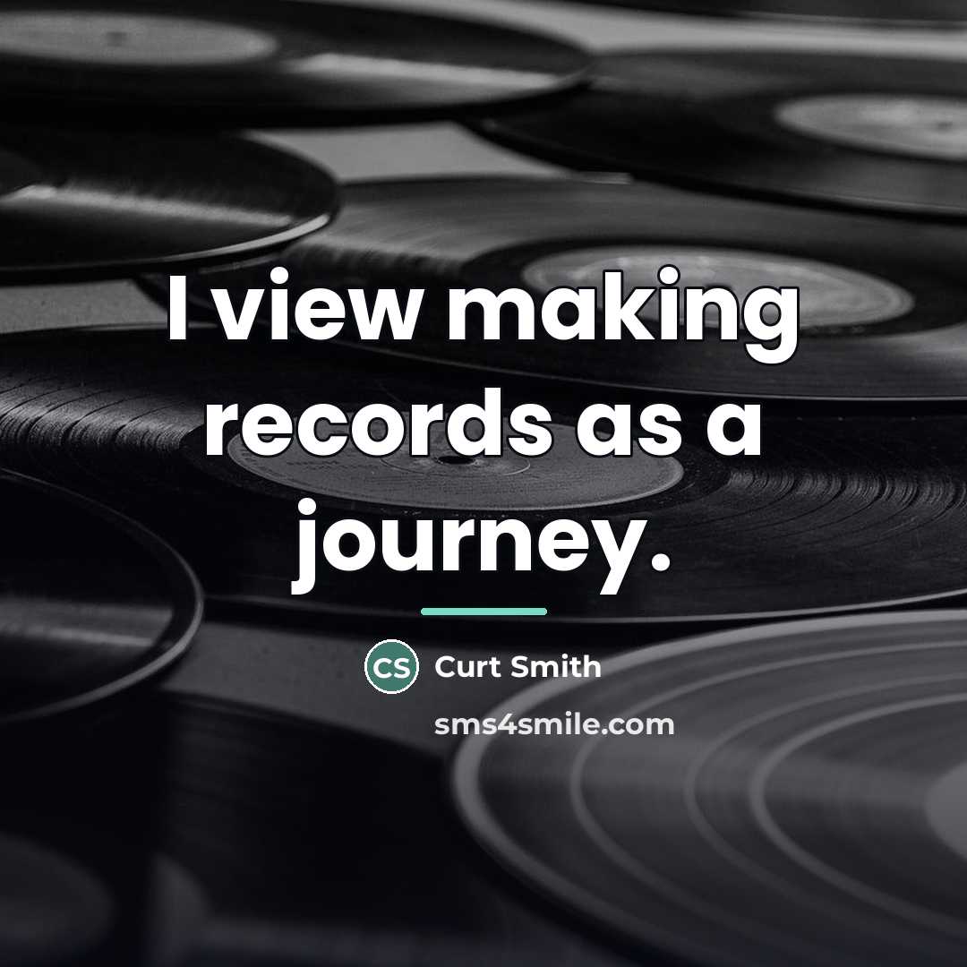 “I view making records as a journey.…” quote by Curt Smith