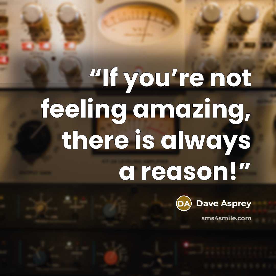 “If you’re not feeling amazing, there is always a reason!” quote by Dave Asprey