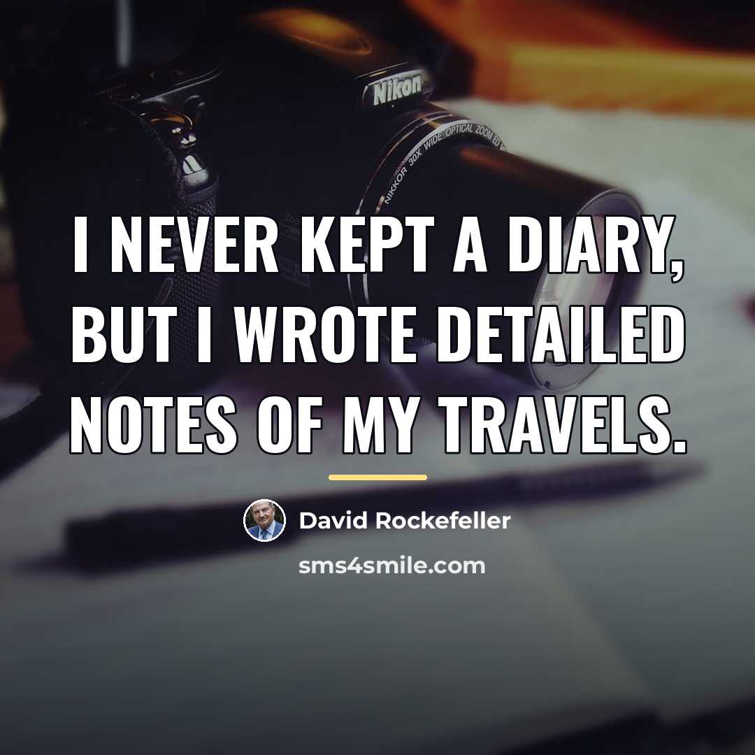 “I never kept a diary, but I wrote detailed notes…” quote by David Rockefeller