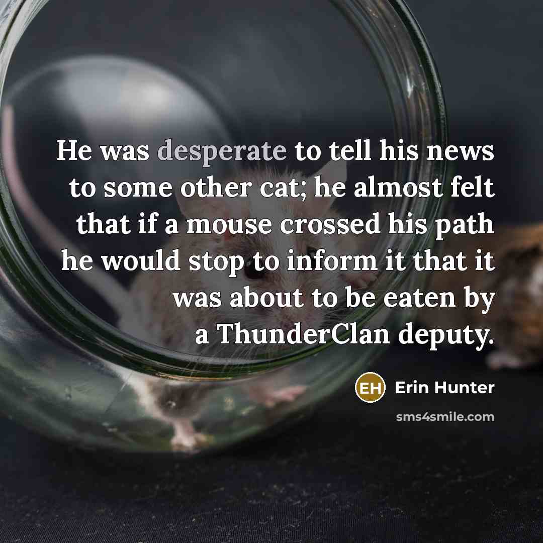 “He was desperate to tell his news to some other…” quote by Erin Hunter
