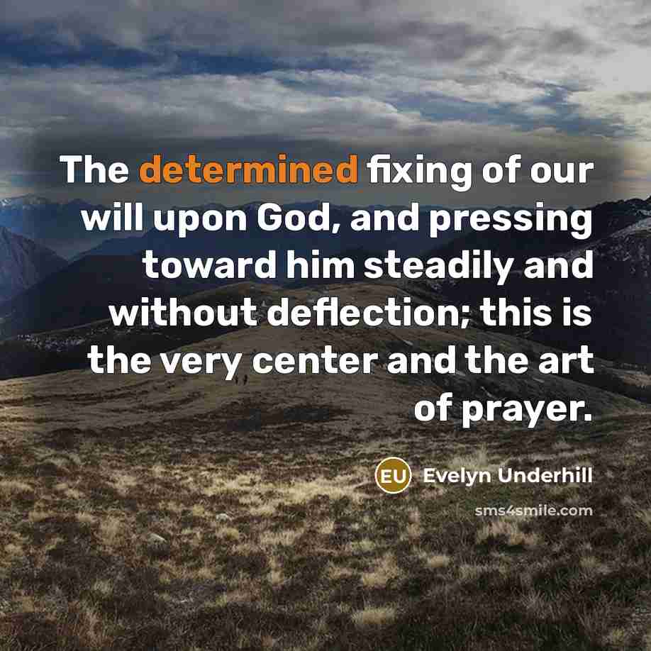 “The determined fixing of our will upon God, and pressing…” quote by Evelyn Underhill