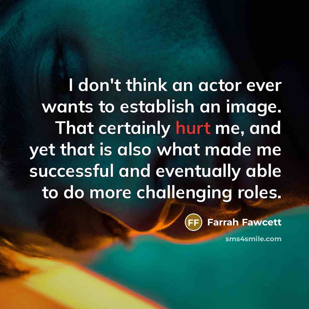 “I don't think an actor ever wants to establish an…” quote by Farrah Fawcett