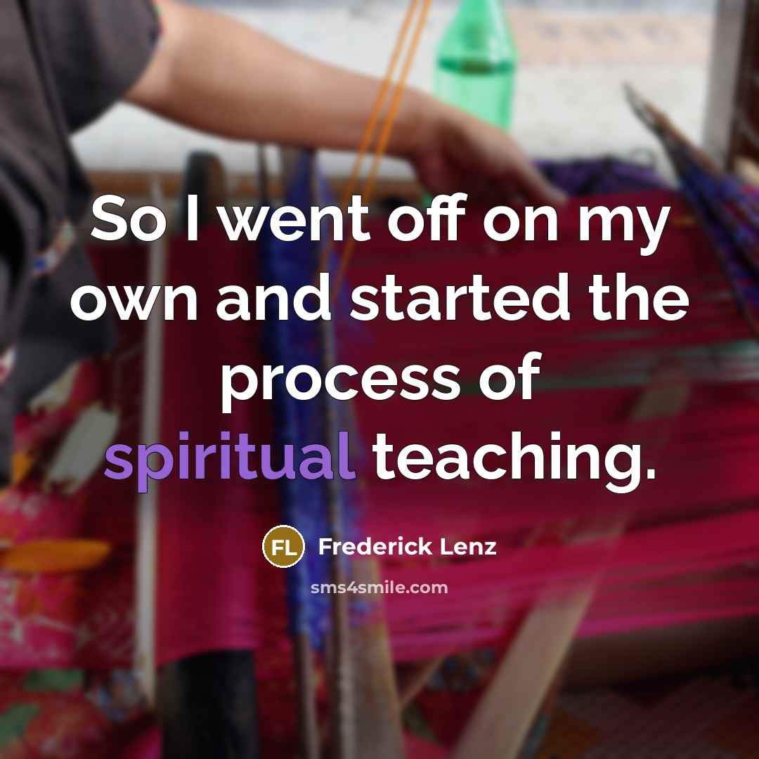 “So I went off on my own and started the…” quote by Frederick Lenz