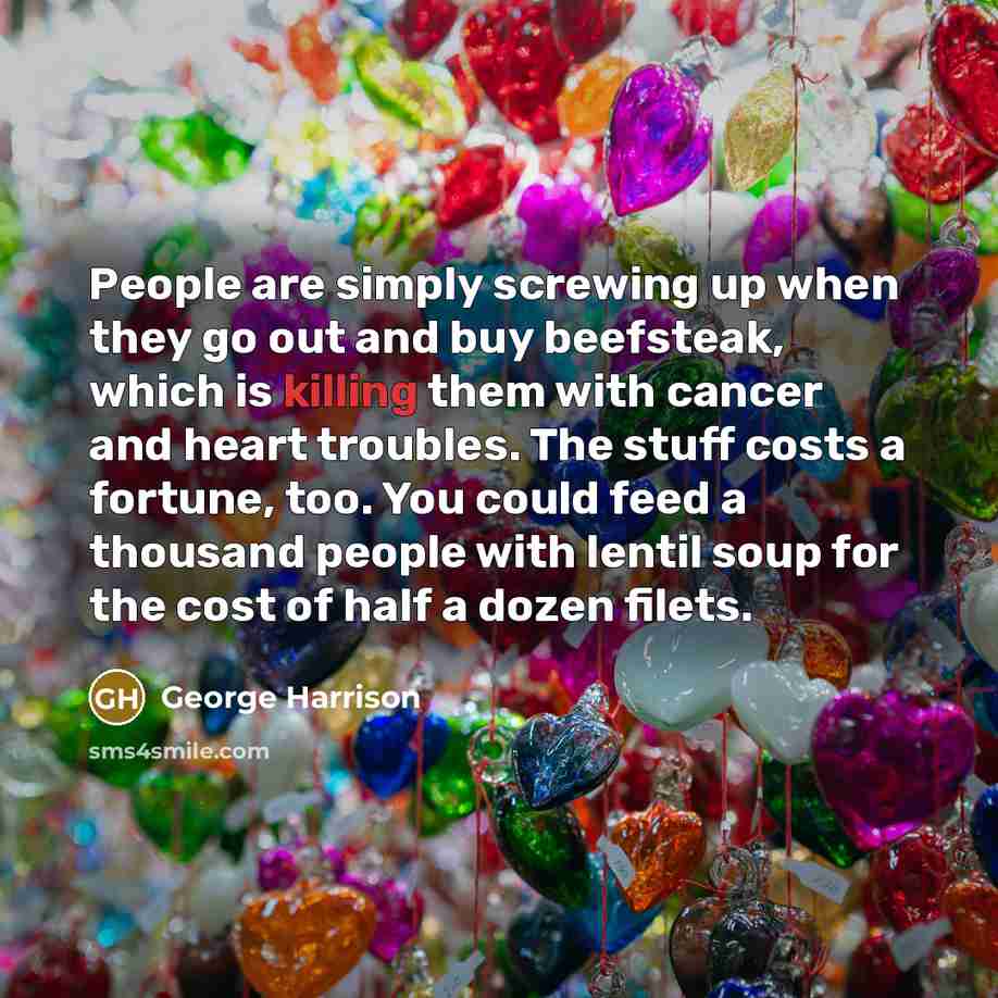 “People are simply screwing up when they go out and…” quote by George Harrison
