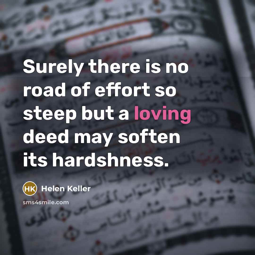 “Surely there is no road of effort so steep but…” quote by Helen Keller