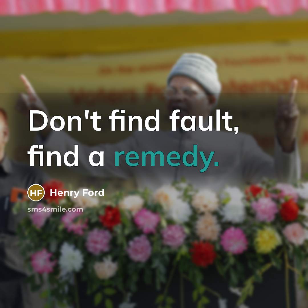 “Don't find fault, find a remedy.…” quote by Henry Ford