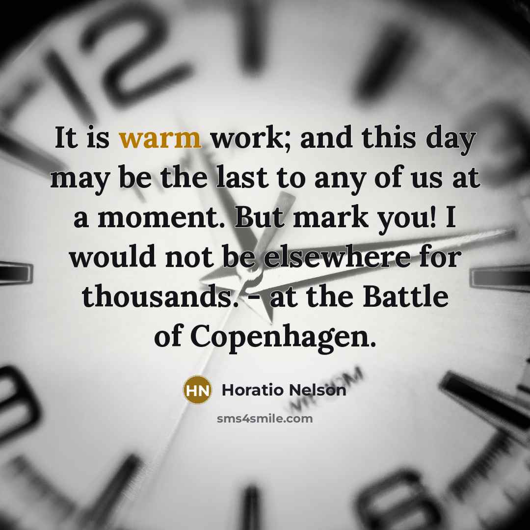 “It is warm work; and this day may be the…” quote by Horatio Nelson