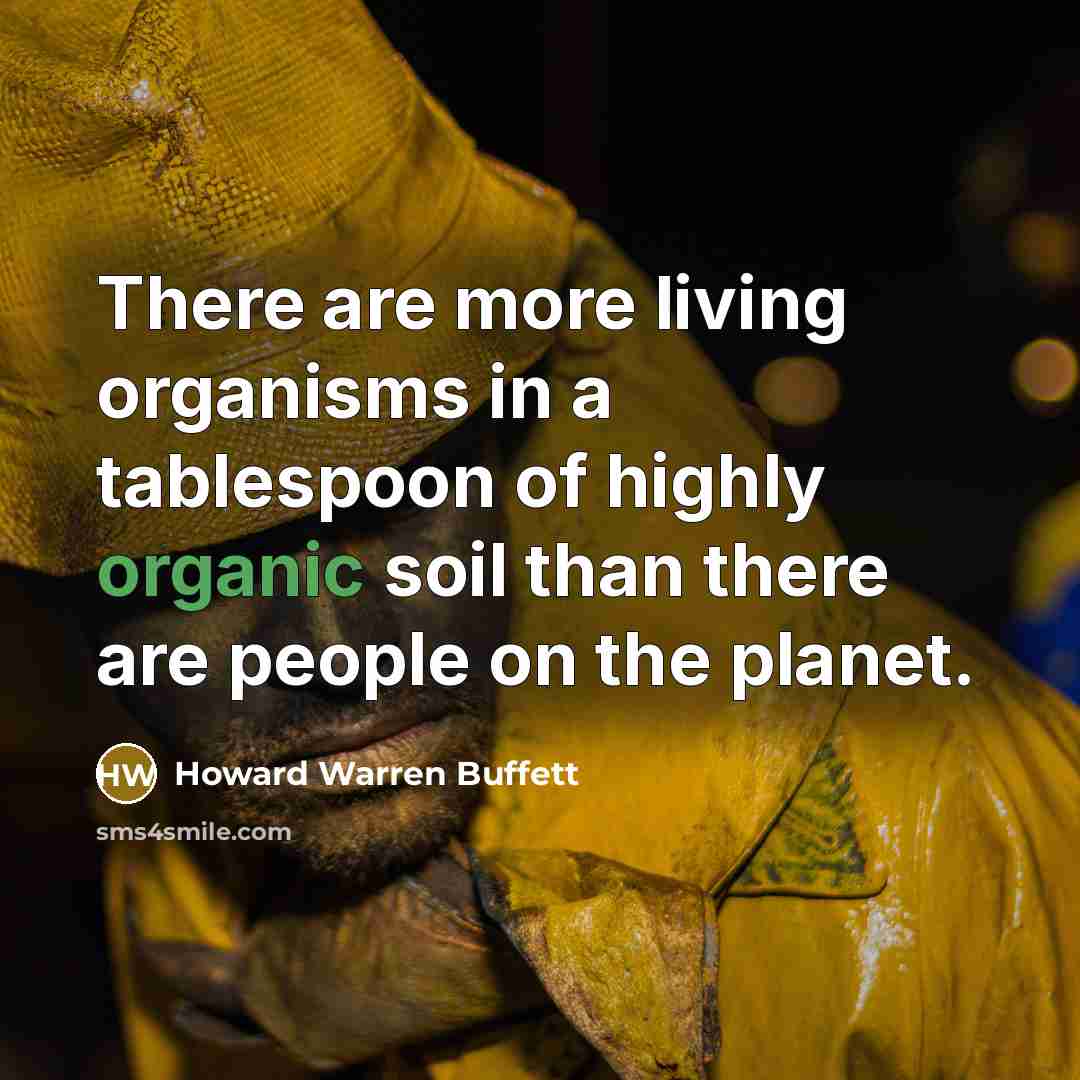 “There are more living organisms in a tablespoon of highly…” quote by Howard Warren Buffett