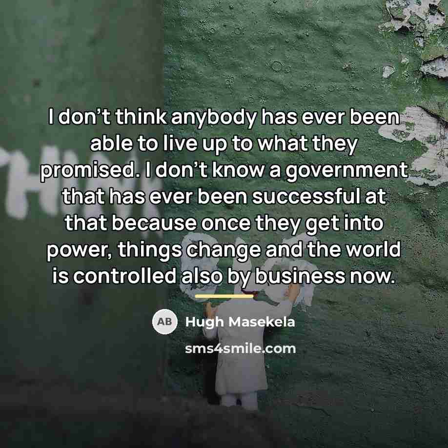 “I don't think anybody has ever been able to live…” quote by Hugh Masekela