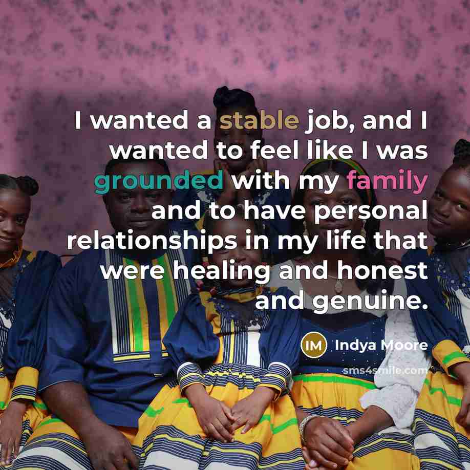 “I wanted a stable job, and I wanted to feel…” quote by Indya Moore