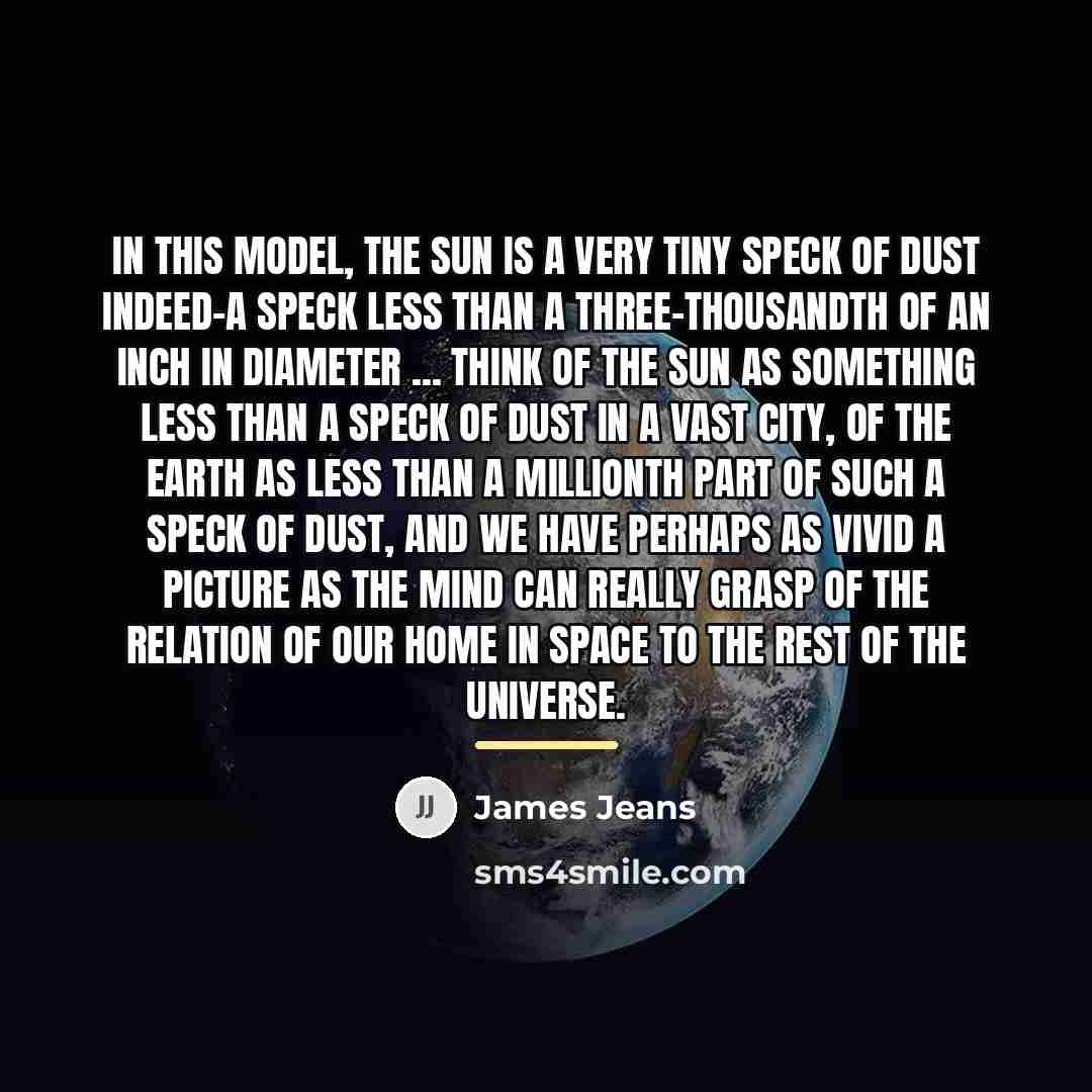 “In this model, the sun is a very tiny speck…” quote by James Jeans