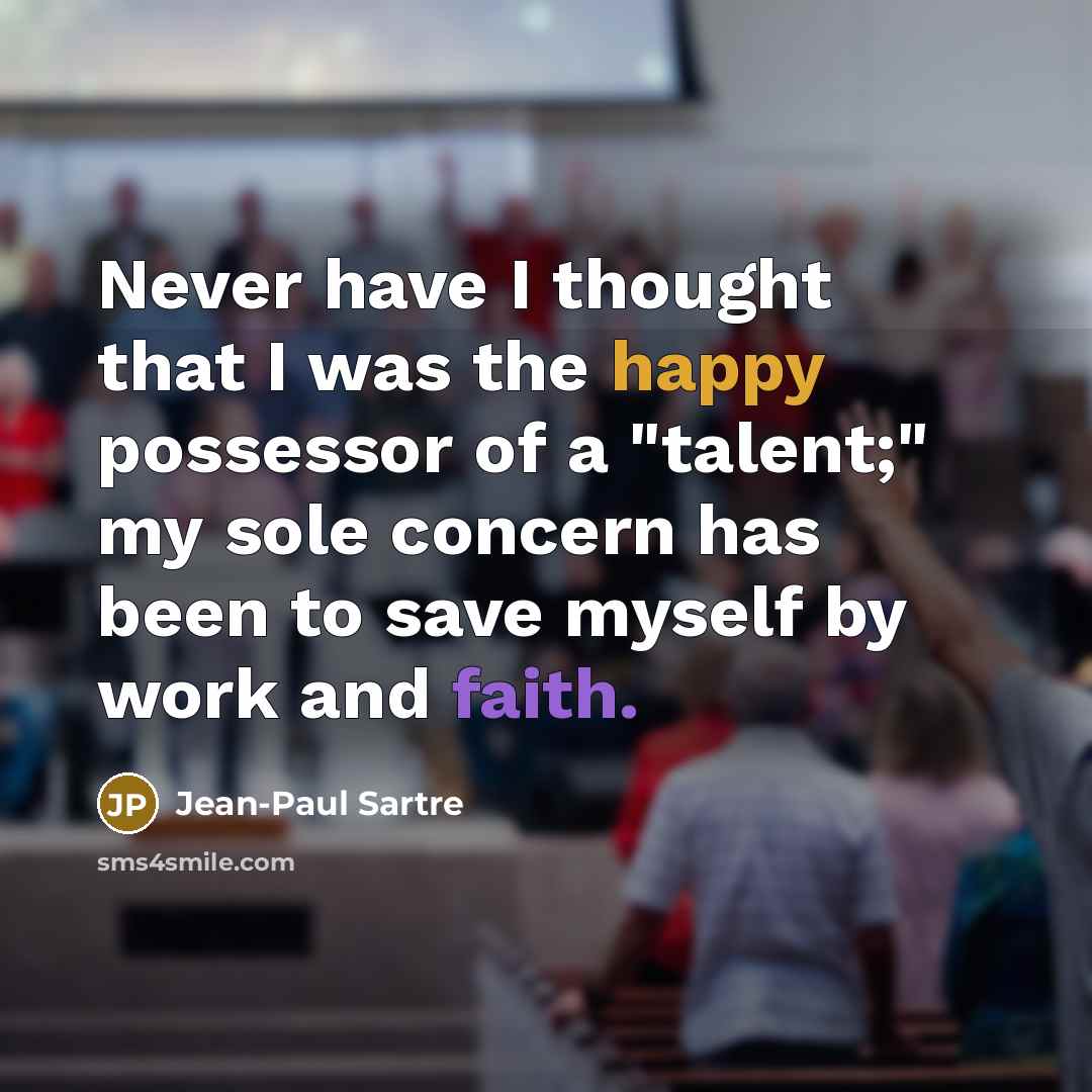 “Never have I thought that I was the happy possessor…” quote by Jean-Paul Sartre
