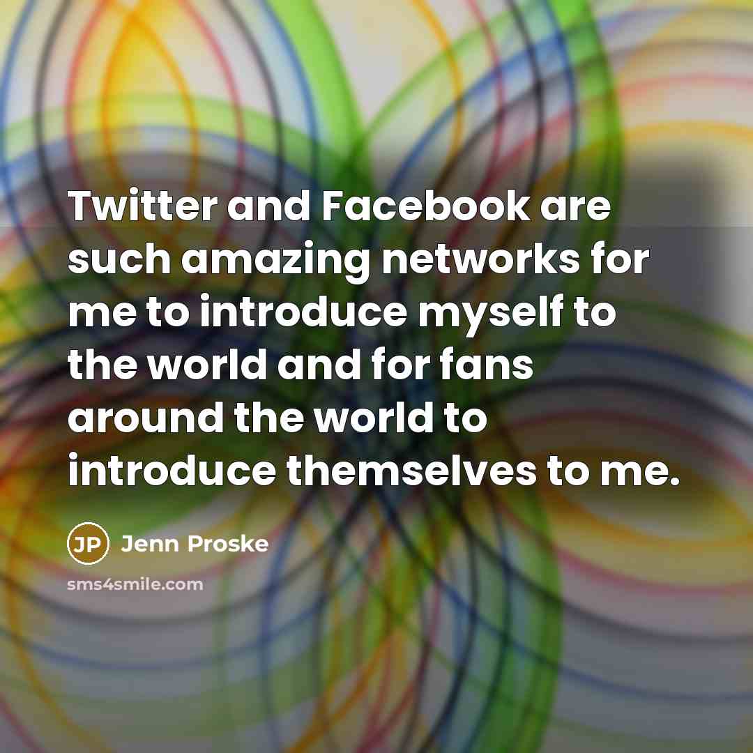 “Twitter and Facebook are such amazing networks for me to…” quote by Jenn Proske
