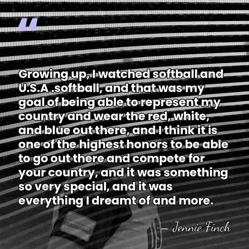 Growing up, I watched softball and U.S.A .softball, and that was my&hellip; - Jennie Finch