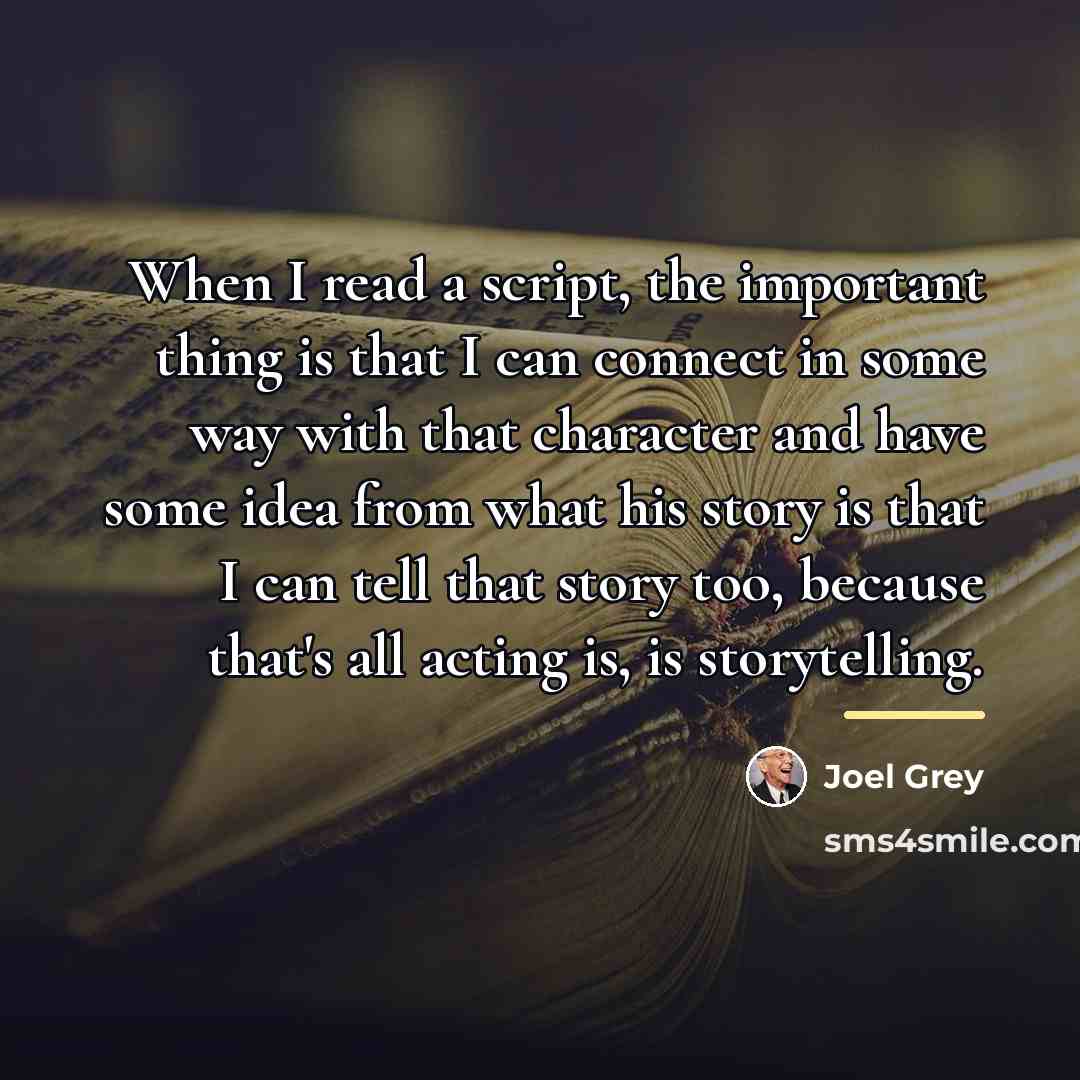 “When I read a script, the important thing is that…” quote by Joel Grey