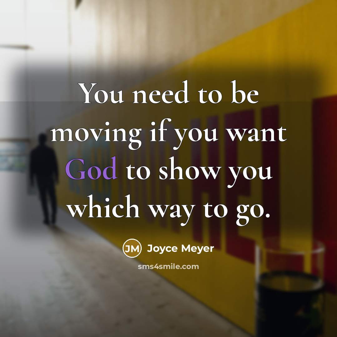 “You need to be moving if you want God to…” quote by Joyce Meyer