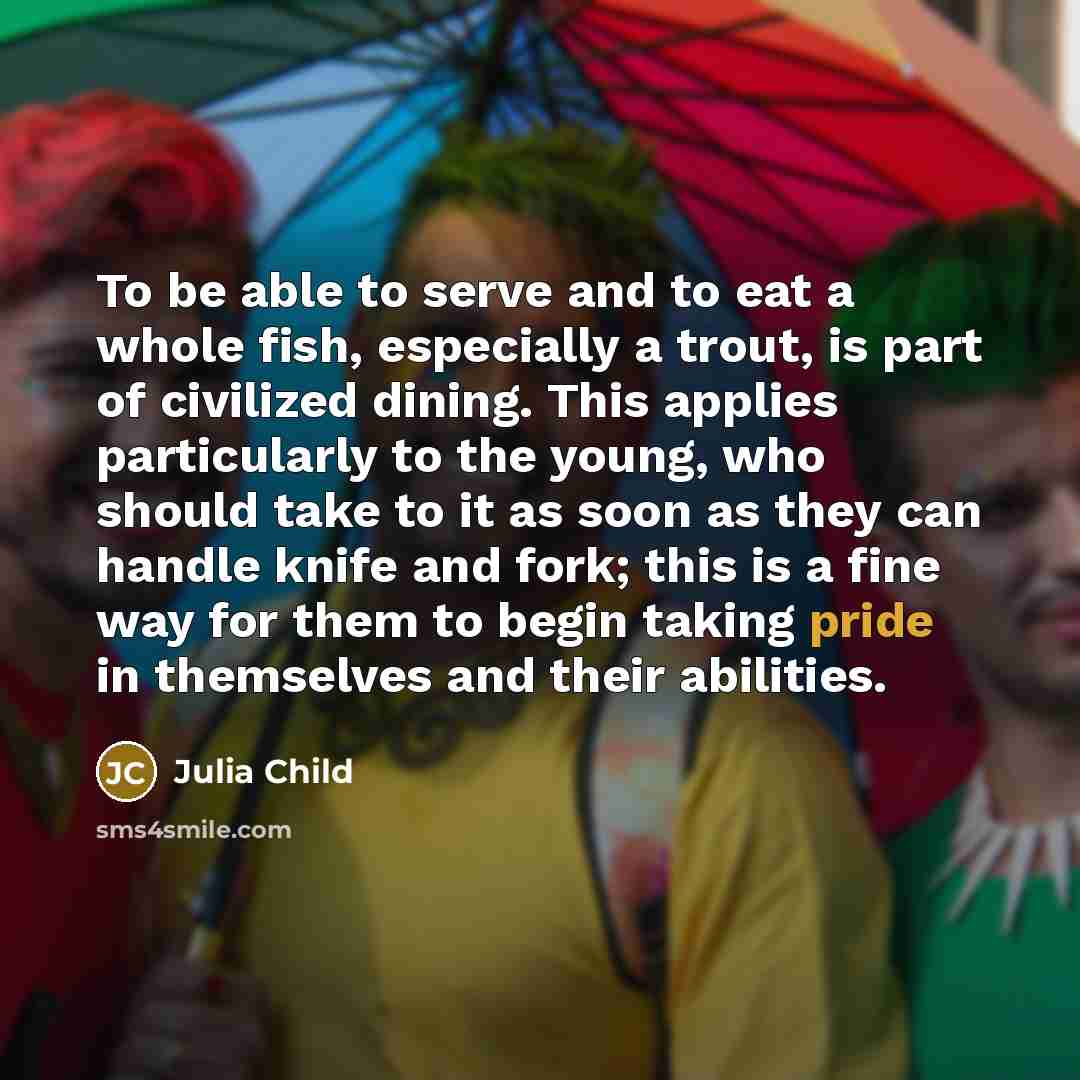 “To be able to serve and to eat a whole…” quote by Julia Child
