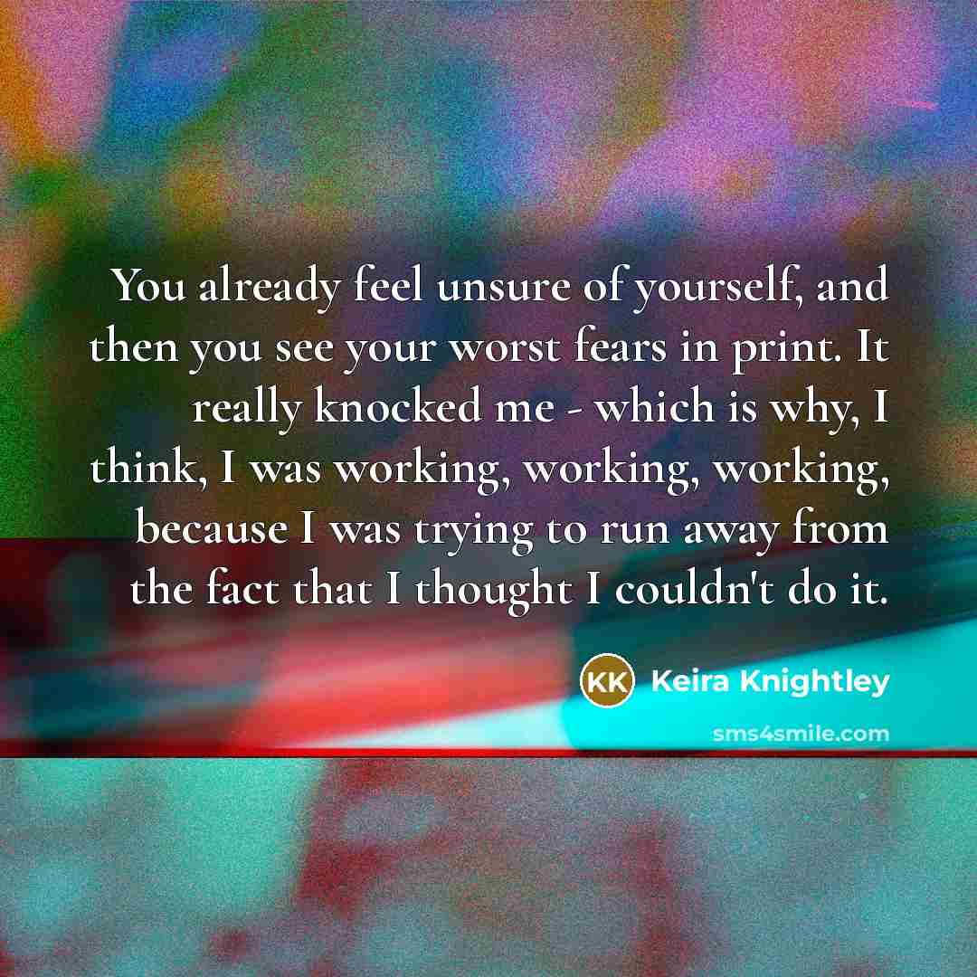 “You already feel unsure of yourself, and then you see…” quote by Keira Knightley