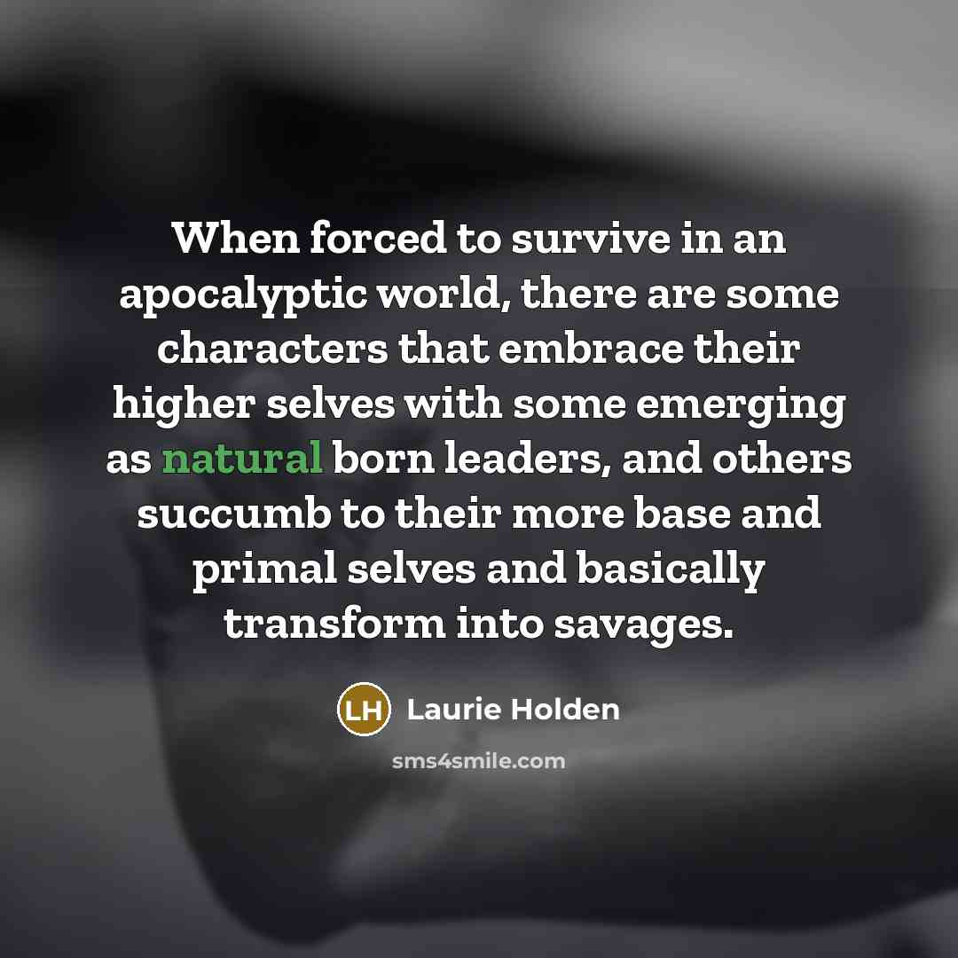 “When forced to survive in an apocalyptic world, there are…” quote by Laurie Holden