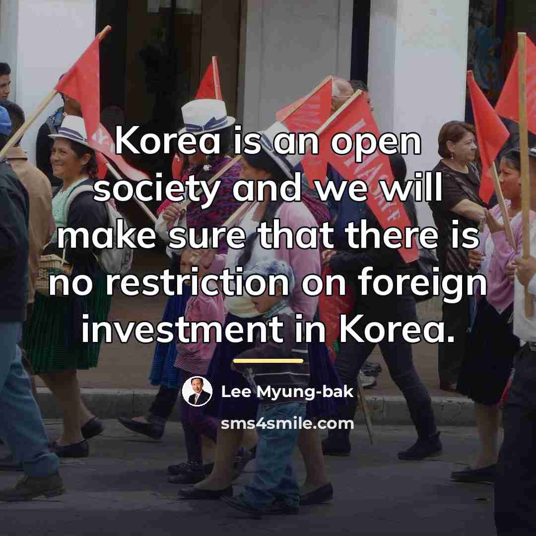 “Korea is an open society and we will make sure…” quote by Lee Myung-bak