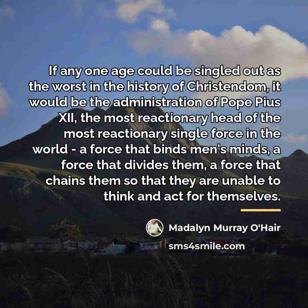 “If any one age could be singled out as the…” quote by Madalyn Murray O'Hair