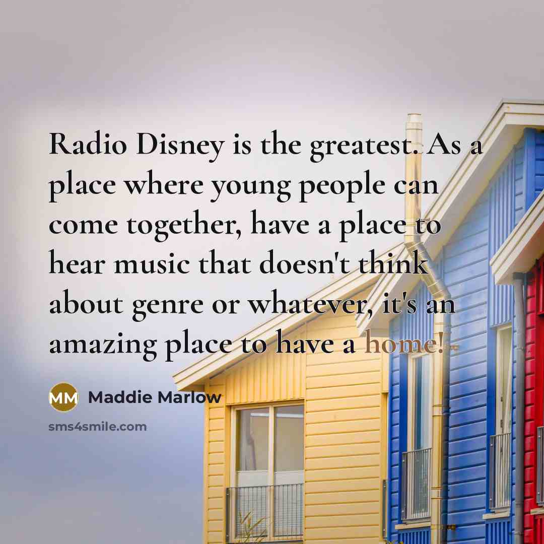 “Radio Disney is the greatest. As a place where young…” quote by Maddie Marlow
